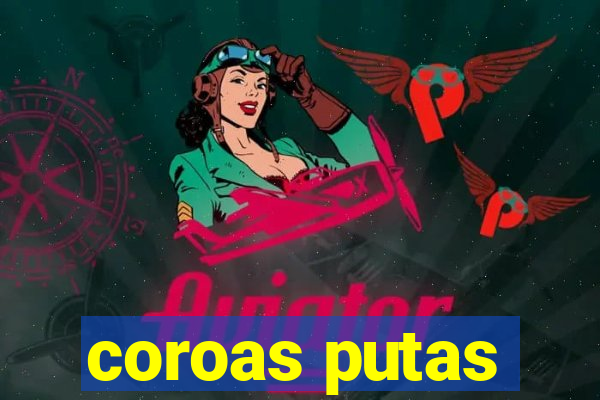 coroas putas
