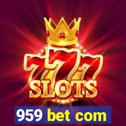 959 bet com