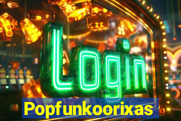 Popfunkoorixas