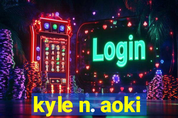 kyle n. aoki