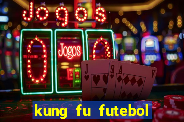 kung fu futebol clube filme completo dublado download via mega