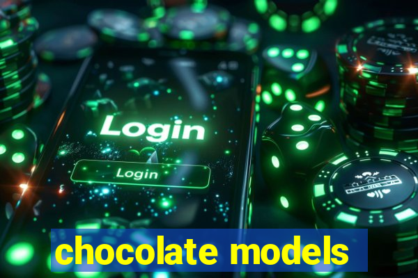 chocolate models