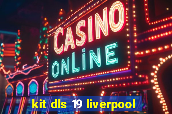 kit dls 19 liverpool