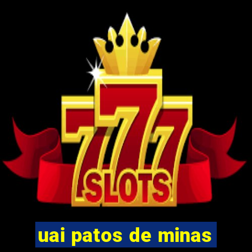 uai patos de minas