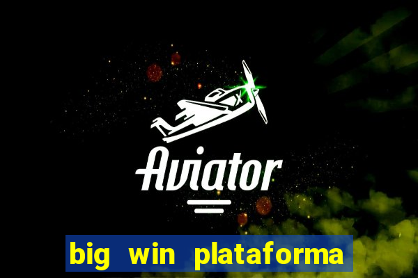 big win plataforma de jogos