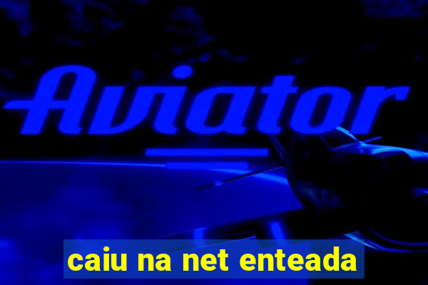 caiu na net enteada