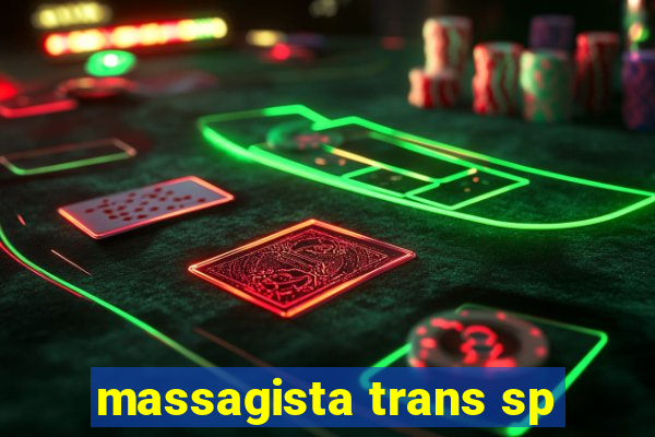 massagista trans sp
