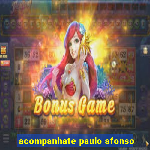 acompanhate paulo afonso