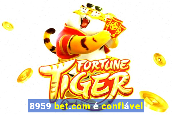 8959 bet.com é confiável