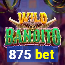 875 bet