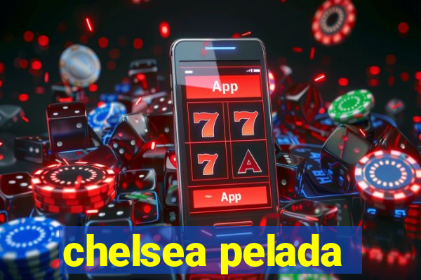 chelsea pelada