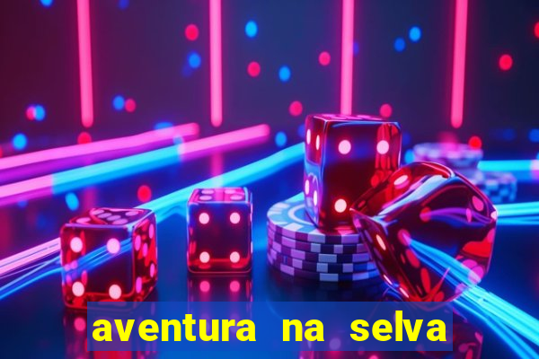 aventura na selva uma fernando sabino uma