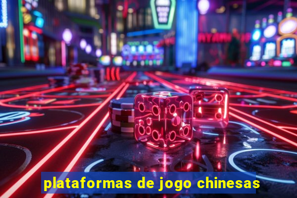 plataformas de jogo chinesas
