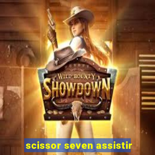 scissor seven assistir