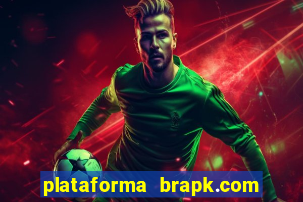 plataforma brapk.com paga mesmo