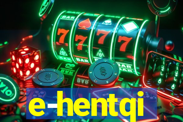 e-hentqi