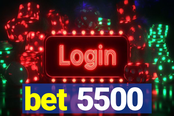 bet 5500
