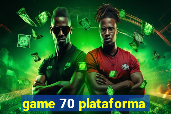 game 70 plataforma
