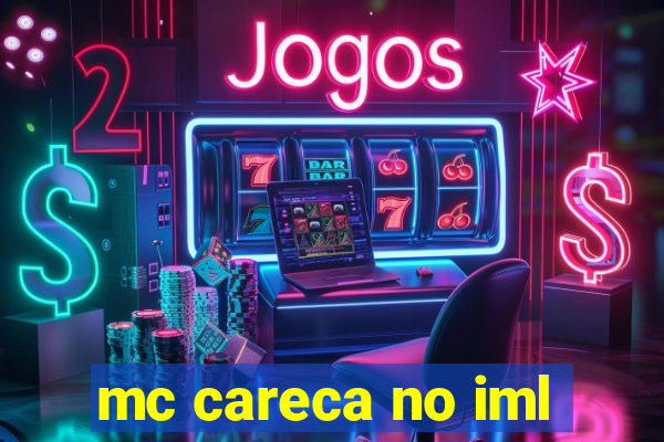 mc careca no iml