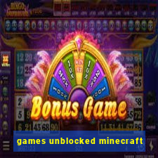 games unblocked minecraft