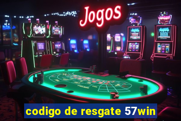 codigo de resgate 57win