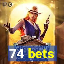 74 bets