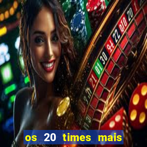 os 20 times mais antigos do brasil