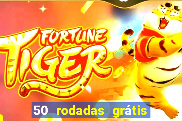 50 rodadas grátis no cadastro sem depósito