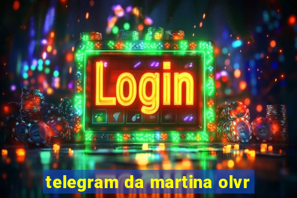 telegram da martina olvr