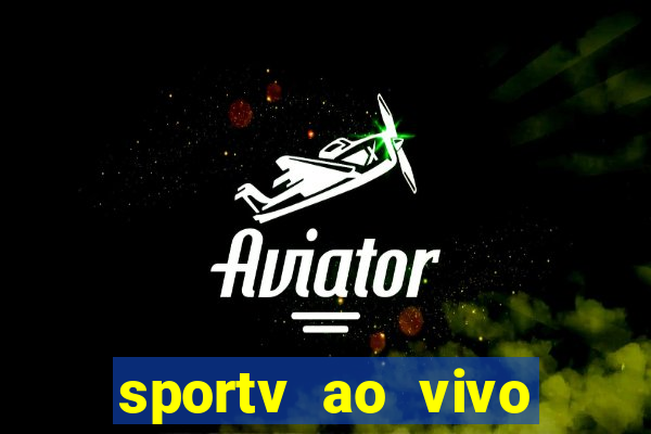 sportv ao vivo multi multicanal