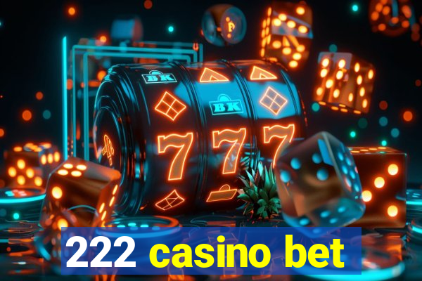 222 casino bet