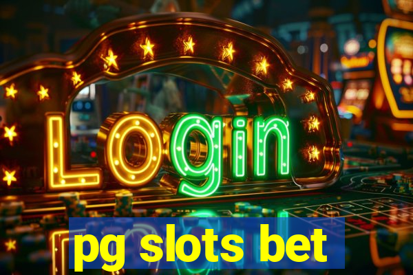 pg slots bet