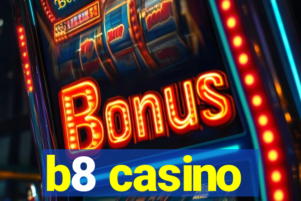 b8 casino