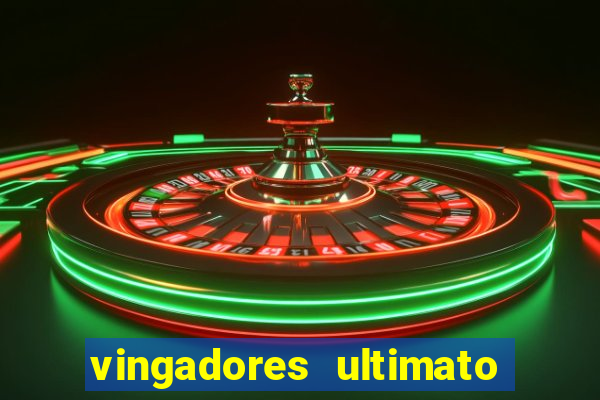 vingadores ultimato completo dublado gratis