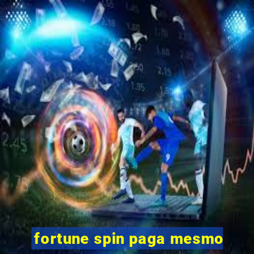 fortune spin paga mesmo