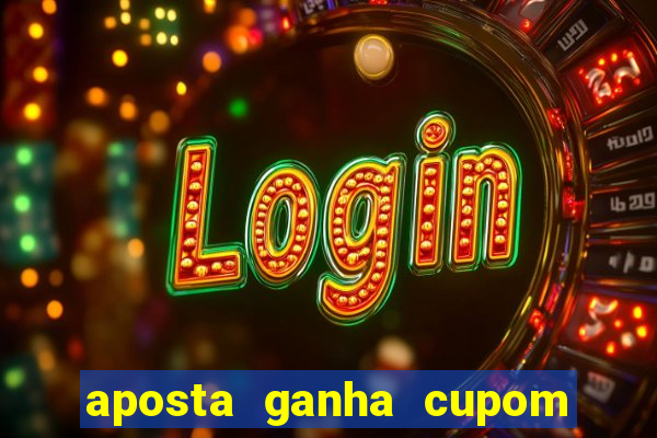 aposta ganha cupom 5 reais