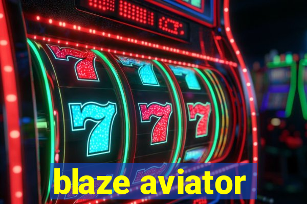 blaze aviator