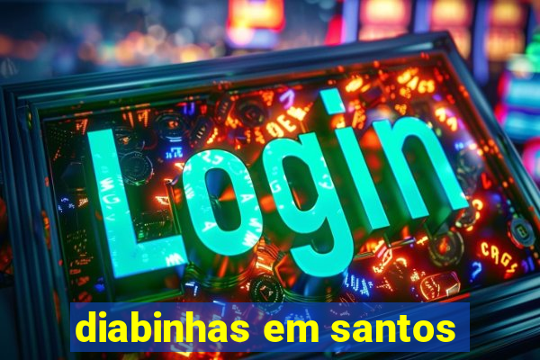 diabinhas em santos