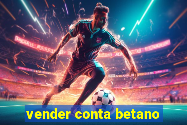 vender conta betano