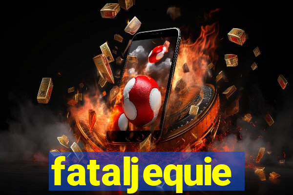 fataljequie