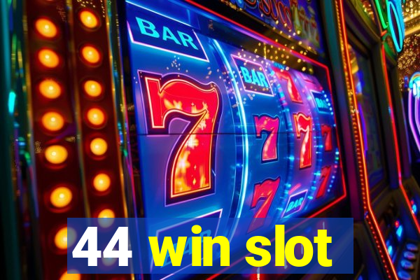 44 win slot