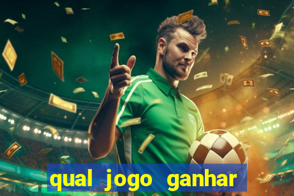 qual jogo ganhar dinheiro sem depositar nada