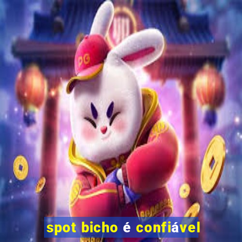spot bicho é confiável