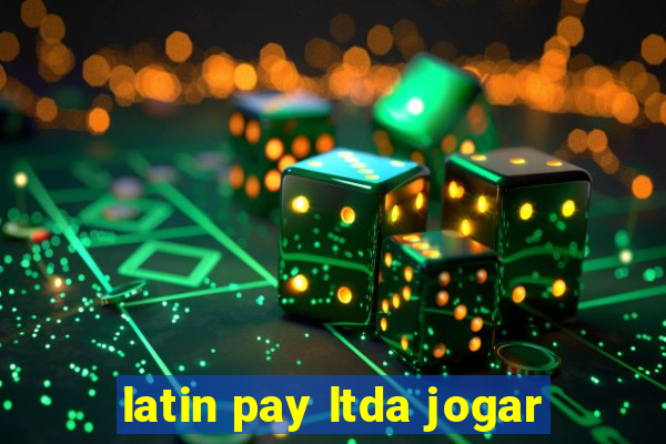 latin pay ltda jogar