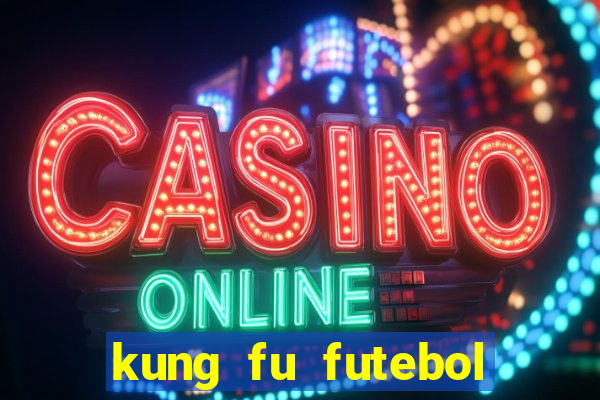 kung fu futebol clube assistir online
