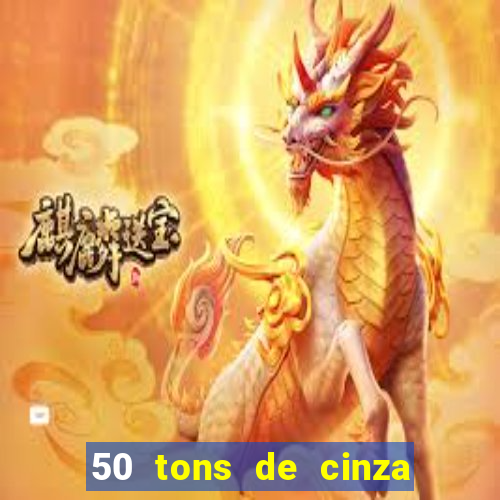 50 tons de cinza completo dublado