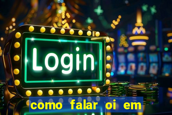 como falar oi em tupi guarani