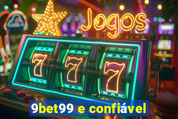 9bet99 e confiável