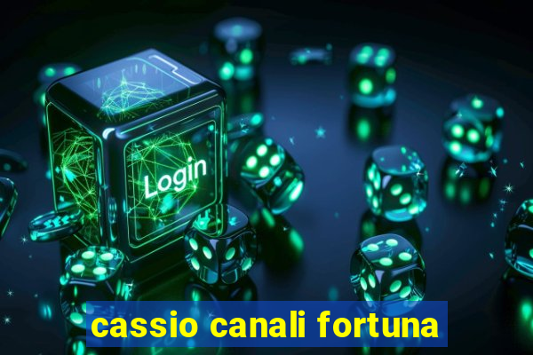 cassio canali fortuna