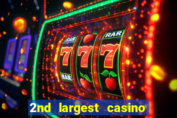 2nd largest casino in the world
